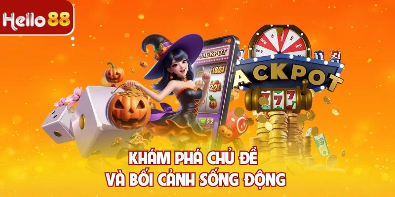 Khám phá chủ đề và bối cảnh sống động