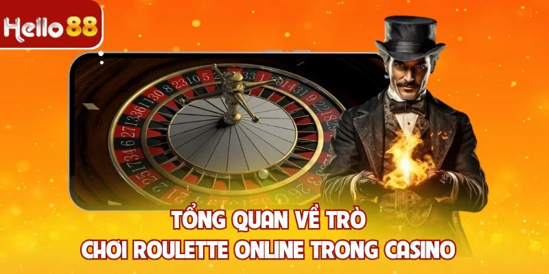 Tổng quan về trò chơi Roulette online trong casino 