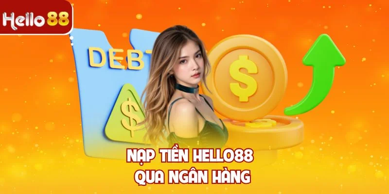 Nạp tiền Hello88 qua ngân hàng