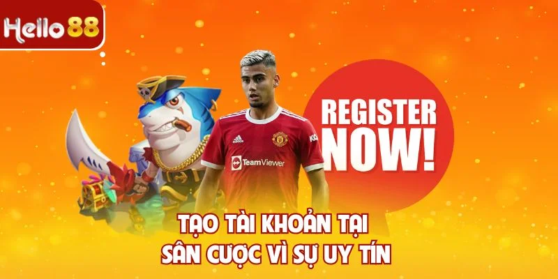 Tạo tài khoản tại sân cược vì sự uy tín