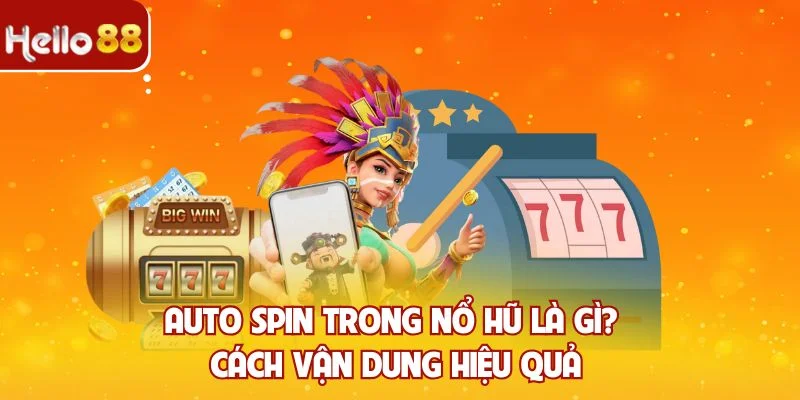 Auto Spin trong nổ hũ