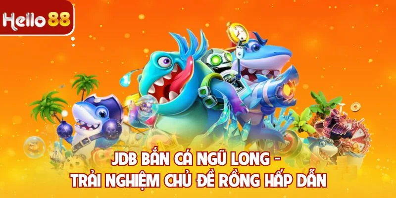 JDB Bắn Cá Ngũ Long