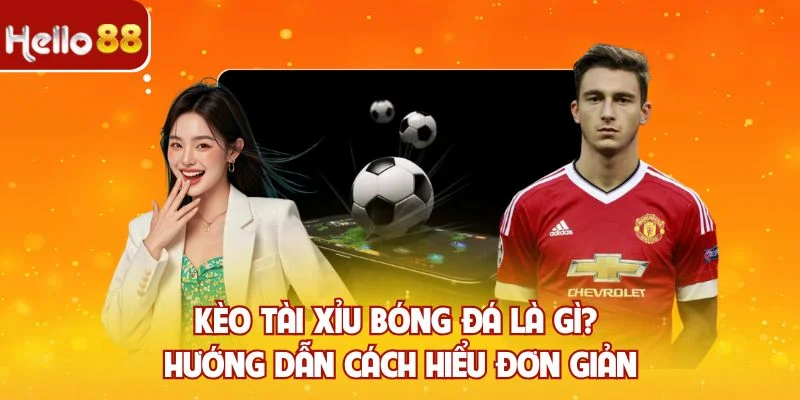 Kèo tài xỉu bóng đá